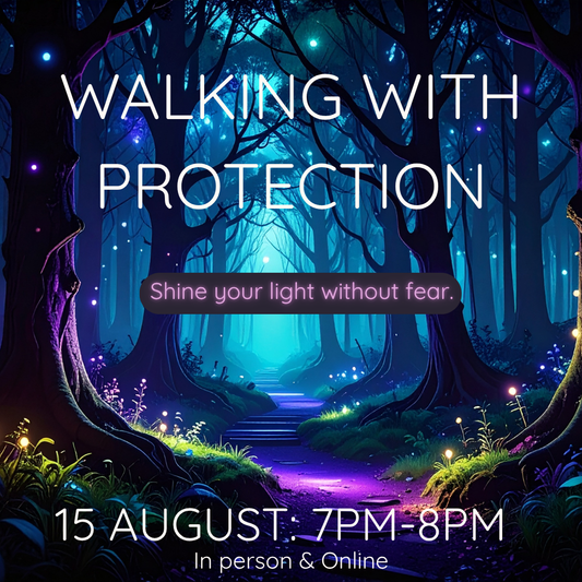 Walking with Protection – A Workshop for Energetic Protection & Empowerment
